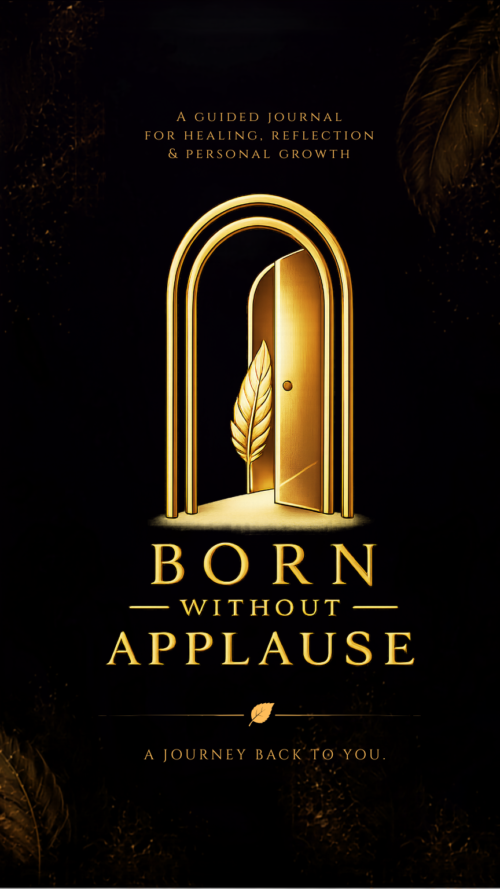 BORN WITHOUT APPLAUSE JOURNAL F Born Without Applause Guided Journal: A Journey Toward Healing, Hope & Self-Belonging
